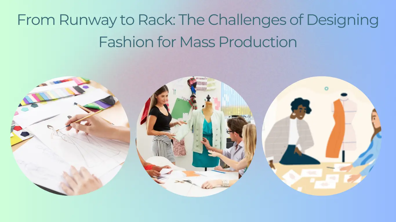 From Runway to Rack: The Challenges of Designing Fashion for Mass Production