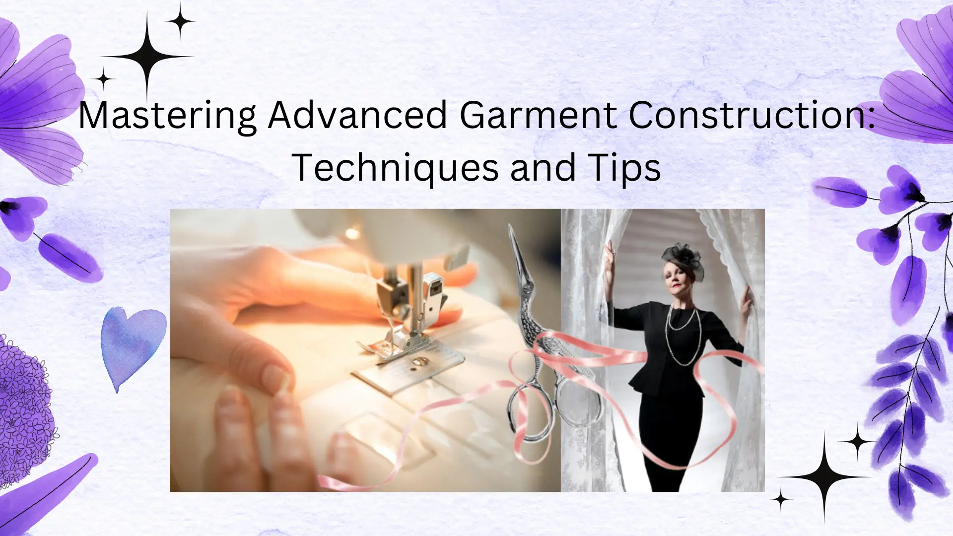 Mastering Advanced Garment Construction: Techniques and Tips