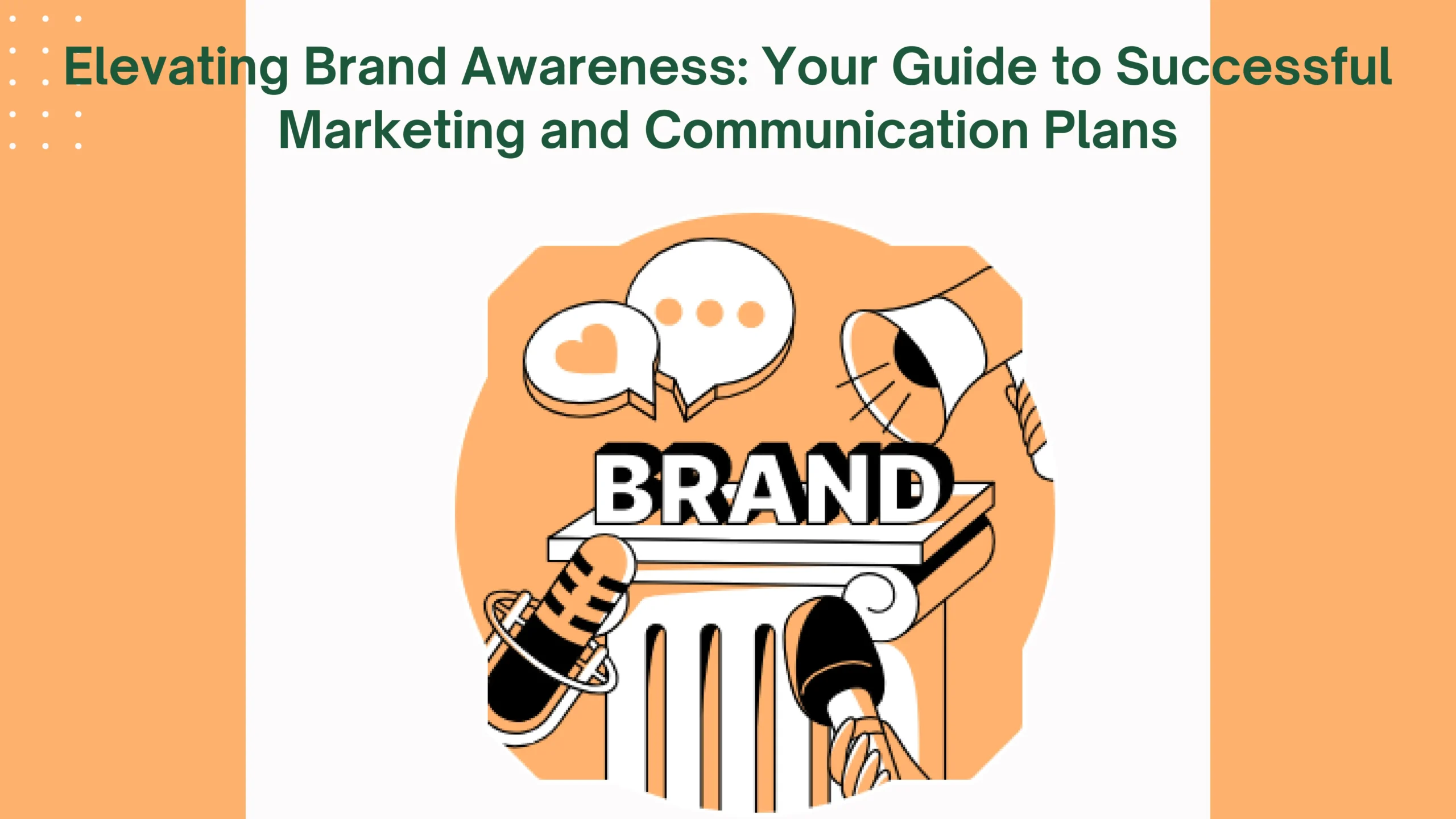 Elevating Brand Awareness: Your Guide to Successful Marketing and Communication Plans